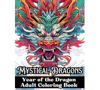 Mystical Dragons Year of the Dragon Adult Coloring Book (Adult Coloring Book Series)