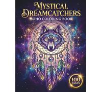 Mystical Dreamcatchers: Boho Coloring Book for Adults with 100 Pages featuring Spirit Animals, Feathers, and Floral Patterns for Stress Relief (AuraColorLab Mystical Series)