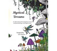 Mystical Dreams: An Adult Coloring Book of mythical creatures, enchanted landscapes, and magical scenes.