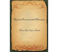 Mystical Environmental Philosophy: How to Save Life on Earth
