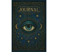 Mystical Eye Journal - Lined Notebook for Writing, Manifestation & Spiritual Reflection | Vintage Celestial Design | 6x9 Matte Cover | 120 Pages: A Sacred Space for Your Thoughts, Intuition & Magic