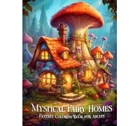 Mystical Fairy Homes Fantasy Coloring Book for Adults: Whimsical Fairytale Architecture Coloring for Relaxation and Stress Relief