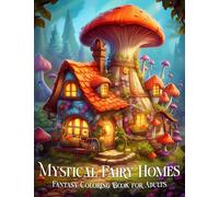 Mystical Fairy Homes Fantasy Coloring Book for Adults: Whimsical Fairytale Architecture Coloring for Relaxation and Stress Relief