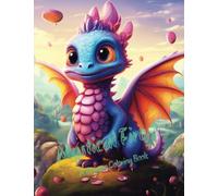 Mystical Fire 2: A Dragon Coloring Book: Cute Baby Dragons & Dragons of All Ages | Coloring for all Ages