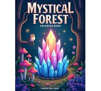 Mystical Forest Coloring Book: 50 Magical Pages of Crystals, Mushroom Houses, Celestial Patterns, and Witchy Vibes for Relaxation and Stress Relief.