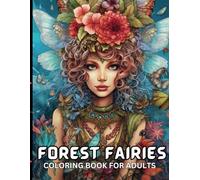 Mystical Forest Fairies: A Magical Coloring Book for Adults: Color Your Imagination, A Fairy-Themed Coloring Adventure
