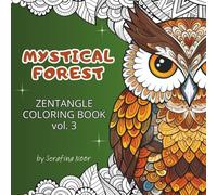 Mystical Forest: Zentangle Coloring Book for Adults, vol. 2 - Stress-Relief Forest Animals (Art of the Wild)