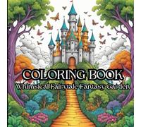 Mystical Garden Dreams: Adult Coloring Book For Relaxation: Escape Into a Fantasy World Coloring Book, Slow Down Amidst the Business of Life