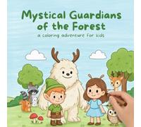 Mystical Guardians of the Forest: a coloring adventure for kids