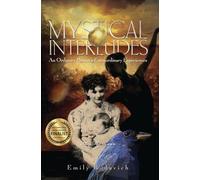 Mystical Interludes: An Ordinary Person's Extraordinary Experiences