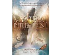 Mystical Interludes II: A Collection of Ordinary People’s Mystical Experiences
