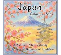Mystical Japan Coloring Book: 50 pictures of temples, gardens, and Mount Fuji: Japanese nature and culture