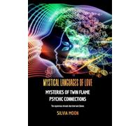Mystical Languages of Love: Mysteries of Twin Flame Psychic Connections (Twin Flame Spirituality Answers)