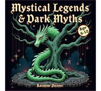 Mystical Legends & Dark Myths Mythical Creature Coloring Book: 47 Spooky and Mysterious Creatures to Color for Kids Ages 6-12