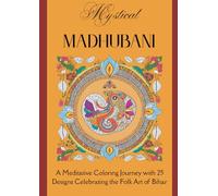 Mystical Madhubani: Colouring book (Indian Art forms)