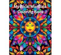 Mystical Mandala Coloring Book: Unique patterns that allow all ages to relax in their creativity