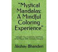 "Mystical Mandalas: A Mindful Coloring Experience": "Unleash Your Creativity and Find Inner Peace with Intricate Designs"