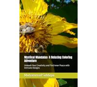 Mystical Mandalas: A Relaxing Coloring Adventure: Unleash Your Creativity and Find Inner Peace with Intricate Designs