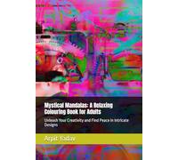 Mystical Mandalas: A Relaxing Colouring Book for Adults: Unleash Your Creativity and Find Peace in Intricate Designs
