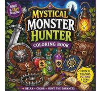 Mystical Monster Hunter Coloring Book: Bold & Easy Fantasy Weapons, Potions & Gear: Simple Large Print Designs for Stress Relief | Magical Tools, ... (Things I Want to Say Coloring Book Series)