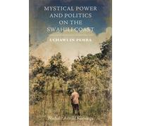 Mystical Power and Politics on the Swahili Coast : Uchawi in Pemba