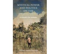 Mystical Power and Politics on the Swahili Coast: Uchawi in Pemba (Religion in Transforming Africa)