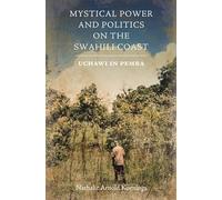 Mystical Power and Politics on the Swahili Coast: Uchawi in Pemba (Religion in Transforming Africa)