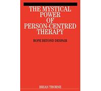 Mystical Power of Person-Centred Therapy: Hope Beyond Despair