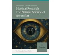 Mystical Research the Natural Science of Ascension:: Philosophy, Facts & Findings