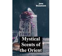 Mystical Scents of the Orient: A Journey Through Incense and Perfume Traditions of Asia