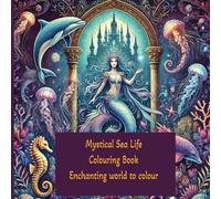 Mystical Sea Life Colouring Book: Enchanting World to Colour (Mythical Series Colouring books)