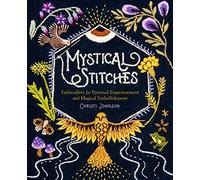 Mystical Stitches: Embroidery for Personal Empowerment and Magical Embellishment