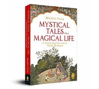 Mystical Tales For A Magical Life: An Engaging Collection of Mystic Tales Vedic Stories Hinduism Masterful Exploration of Spiritual Growth ... Indian Culture Sacred Texts Vedas Epic Tales