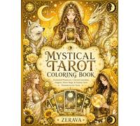 Mystical Tarot Coloring Book: Enchanted Priestesses, Celestial Guardians, Dragons, Moon Magic & Fantasy Tarot Illustrations for Teens