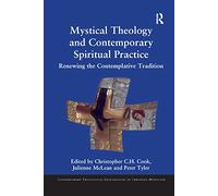 Mystical Theology and Contemporary Spiritual Practice – Renewing the Contemplative Tradition
