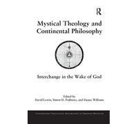 Mystical Theology and Continental Philosophy: Interchange in the Wake of God (Contemporary Theological Explorations in Mysticism)