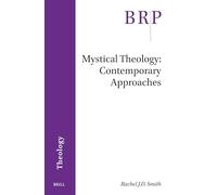 Mystical Theology: Contemporary Approaches (Brill Research Perspectives in Theology)