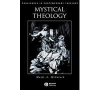Mystical Theology: The Integrity of Spirituality and Theology (Challenges in Contemporary Theology)