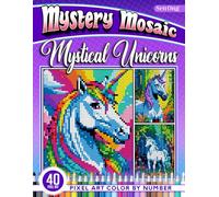 Mystical Unicorns Mystery Mosaics Color by Number: 40 Pixel Art Enchanting Tales (Mystery Mosaic Color By Number Collection)