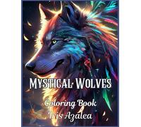 Mystical Wolves Coloring Book for Adults and Teens | 50 Intricately Designed Images | Relaxing, Creative, and Meditative Art | Perfect Gift for ... to explore creativity, focus and relaxation