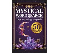 Mystical Word Search for Adults: 50 Relaxing Puzzles Inspired by Tarot, Astrology, and Crystals: A Calming Puzzle Book for Relaxation, Focus, and Mindful Escape