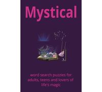 Mystical Word Search Puzzles: Word Searches with Easy to Read Print about Mystic, Magical, metaphysical and more/6X9 inches, 110 pages/50+ puzzles...Gifts for Vacations, Holidays and Free Time