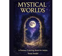 Mystical Worlds: A Fantasy Coloring Book for Adults