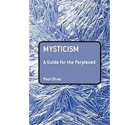 Mysticism: A Guide for the Perplexed