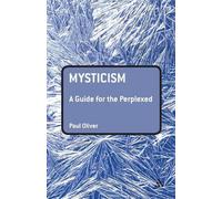 Mysticism: A Guide for the Perplexed