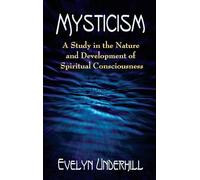 Mysticism: A Study in the Nature and Development of Man's Spiritual Consciousness