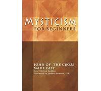 Mysticism for Beginners: John of the Cross Made Easy