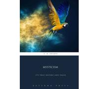 Mysticism: Its True Nature and Value