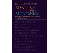 Mystics after Modernism: Discovering the Seeds of a New Science in the Renaissance (Classics in Anthroposophy)