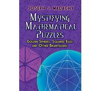 Mystifying Mathematical Puzzles: Golden Spheres, Squared Eggs, and Other Brainteasers (Dover Math Games & Puzzles)